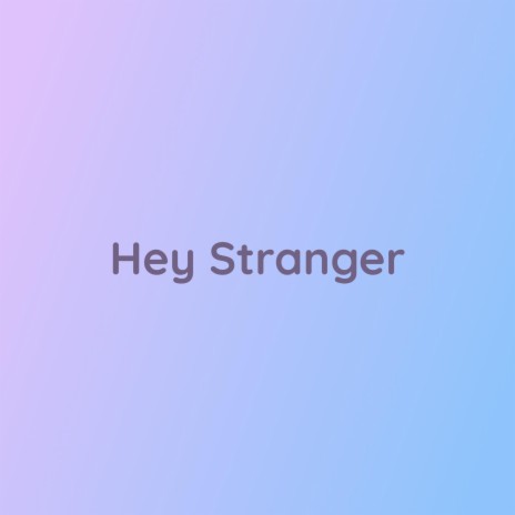 Hey Stranger | Boomplay Music