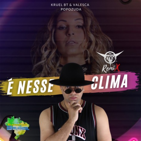 É Nesse Clima (Remix) ft. Kruel BT, Valesca Popozuda & Eletrofunk Brasil | Boomplay Music