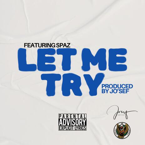 Let Me Try ft. Spaz | Boomplay Music