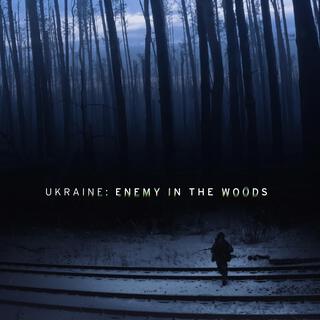 Ukraine: Enemy in the Woods (Original Soundtrack)