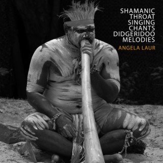 Shamanic Throat Singing Chants: Didgeridoo Melodies, Meditate Lying Down