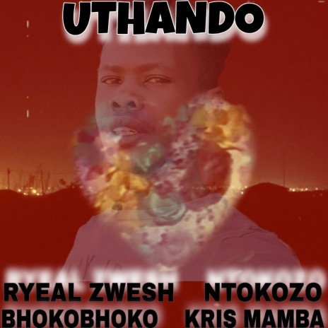 Uthando ft. Bhokobhoko, Ryeal Zwesh & Ntokozo | Boomplay Music