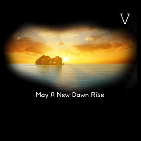 May A New Dawn Rise
