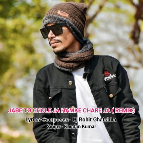 Jabe To Chole Ja Hamke Chare Ja (Remix) | Boomplay Music