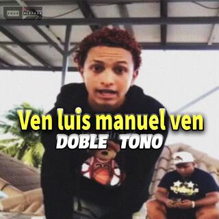 Ven Luis Manuel ven Dembow Doble Tono