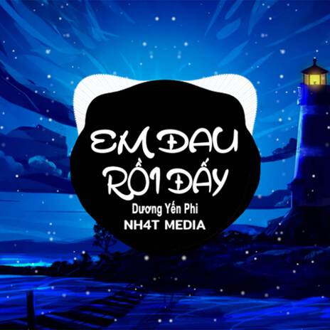 Em Đau Rồi Đấy (B2 Vinahouse) ft. Dương Yến Phi | Boomplay Music