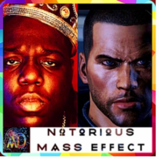 NOTORIOUS MASS EFFECT