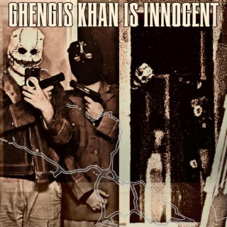 Gen·ghis Khan Is in·no·cent