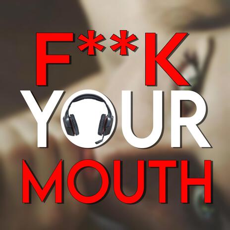 FUCK YOUR MOUTH | Boomplay Music