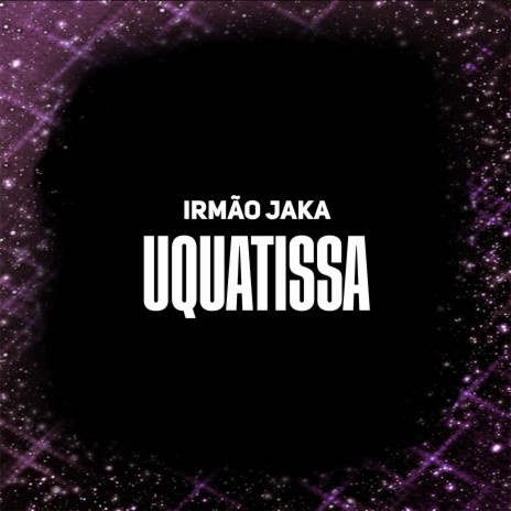 Uquatissa | Boomplay Music