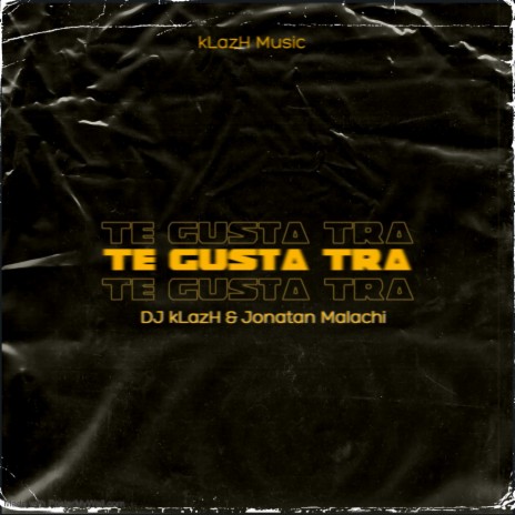 Te Gusta Tra ft. Jonatan Malachi | Boomplay Music