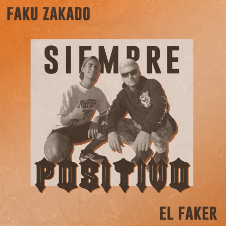 Siempre Positivo ft. Faku Zakado | Boomplay Music