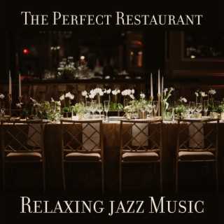 The Perfect Restaurant: Relaxing jazz Music