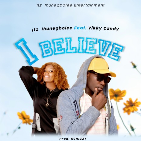 I Believe ft. VIkky Candy | Boomplay Music