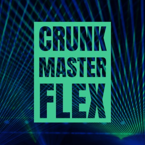 Crunk Master Flex | Boomplay Music