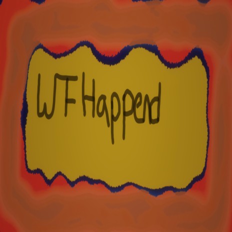 WTF Happened? | Boomplay Music