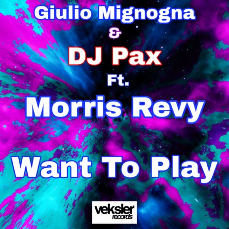 Want To Play (Original Mix) ft. DJ Pax & Morris Revy
