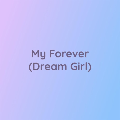 My Forever (Dream Girl) | Boomplay Music