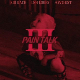 Pain Talk 3 ft. Kid Kace & Awgest lyrics | Boomplay Music