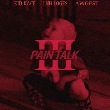 Pain Talk 3 ft. Kid Kace & Awgest | Boomplay Music