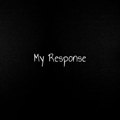 My Response | Boomplay Music