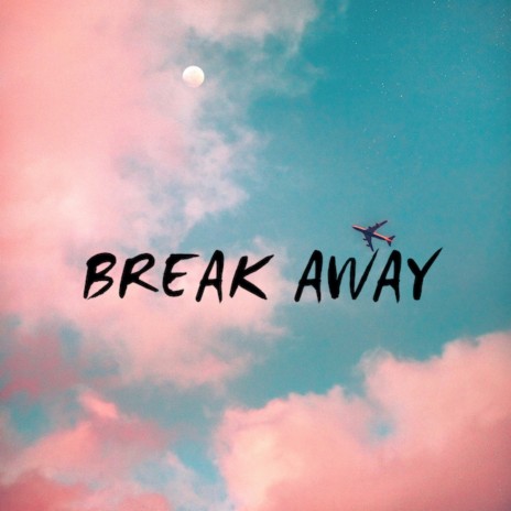 Break Away | Boomplay Music