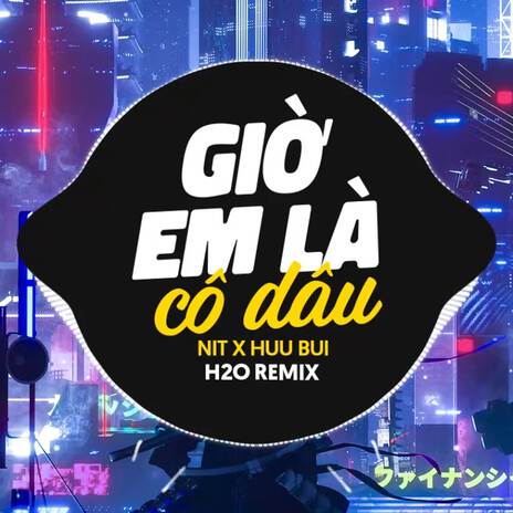 Giờ Em Là Cô Dâu (Remix) ft. NIT | Boomplay Music