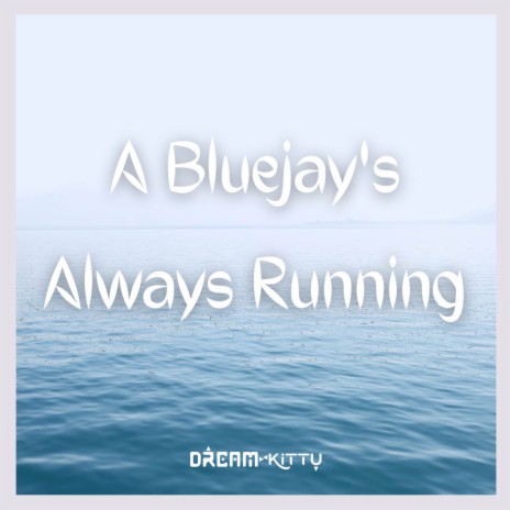 A Bluejay's Always Running | Boomplay Music