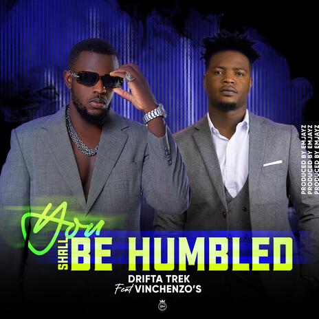 You shall be humbled ft. Vinchenzo M'bale