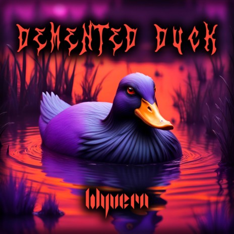 DEMENTED DUCK | Boomplay Music