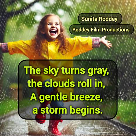 The sky turns gray, the clouds roll in, A gentle breeze, a storm begins.