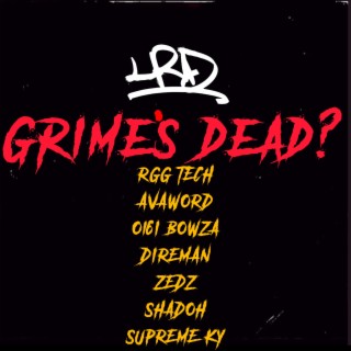 Grime's Dead?