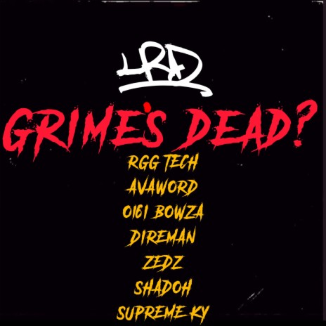 Grime's Dead? ft. RGG Tech, Avaword, 0161Bowza, Direman & Zedz | Boomplay Music