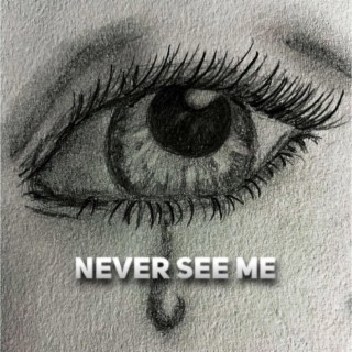 Never See Me