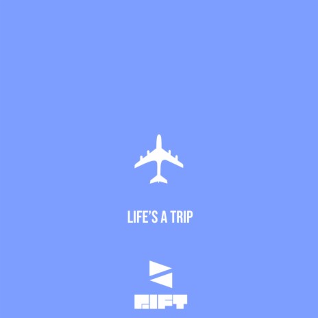 Life's A Trip | Boomplay Music