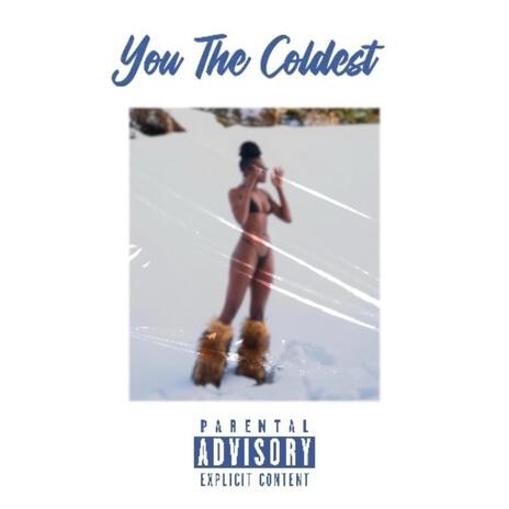 You The Coldest | Boomplay Music