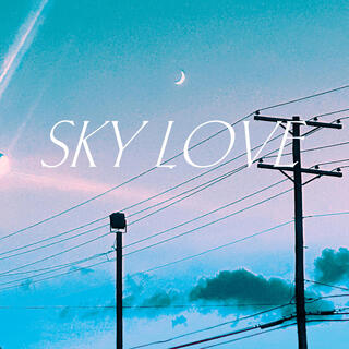 Sky Love!