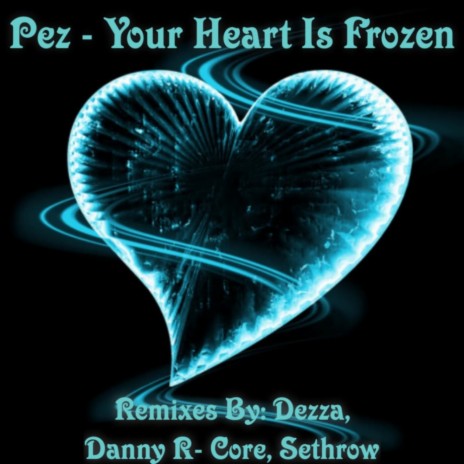 Your Heart Is Frozen (Dezza Remix)