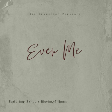 Even Me ft. Sanesia Blevins-Tillman | Boomplay Music