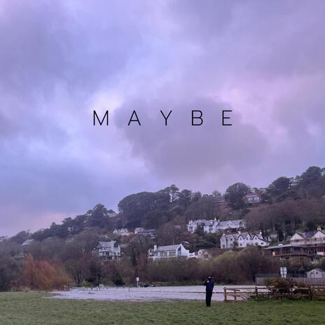 maybe | Boomplay Music