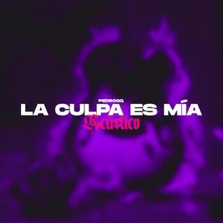 LA CULPA ES MIÁ (ACÚSTICO)