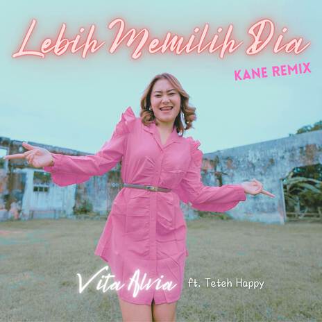 Lebih Memilih Dia (Kane Remix) ft. Teteh Happy | Boomplay Music