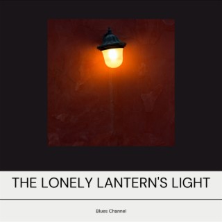 The Lonely Lantern's Light