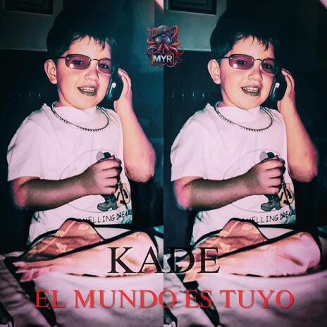 El Mundo es Tuyo ft. Kade | Boomplay Music