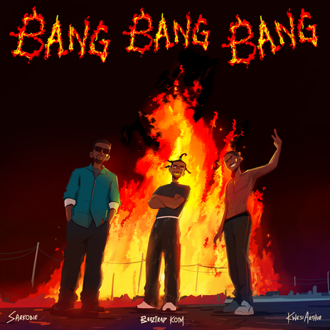 BANG BANG BANG ft. Sarkodie & Kwesi Arthur | Boomplay Music