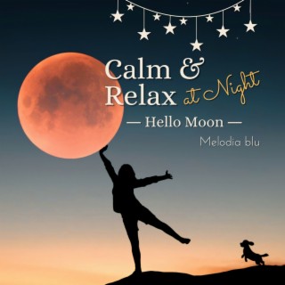 Calm & Relax at Night - Hello Moon