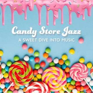 Candy Store Jazz: A Sweet Dive Into Music