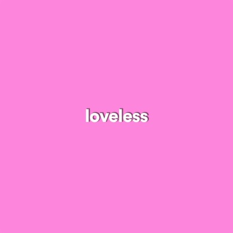 loveless | Boomplay Music