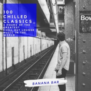 100 CHILLED CLASSICS_(3 HOURS OF THE GREATEST CHILL OUT LOUNGE MUSIC IN THE WORLD) (feat. Francesco Digilio & STEVE JOR_EL)