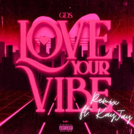 LOVE YOUR VIBE (Remix) ft. 11 & KayJay | Boomplay Music